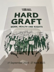 Hard Graft exhibition, Wellcome Collection